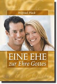 Eine Ehe zur Ehre Gottes - Wilfried Plock - E-Book
