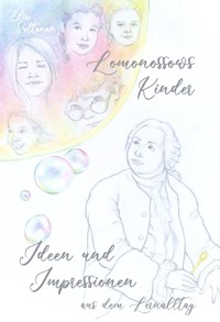 Lomonossows Kinder: Ideen und Impressionen aus dem Lernalltag - Elise Sultanov - E-Book