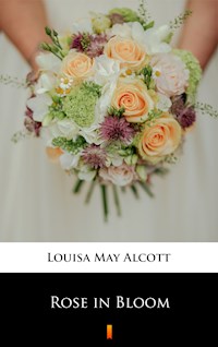 Rose in Bloom - Louisa May Alcott - E-Book