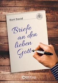 Briefe an den lieben Gott - Kurt David - E-Book