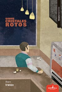Sobre cristales rotos - Álvaro Iranzo - E-Book