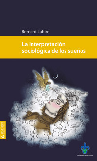 La interpretación sociológica de los sueños - Bernard Lahire - E-Book
