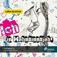 Ich - Ein Wahnsinnsjahr (Ungekürzt) - Lena Eilstrup - Hörbuch