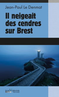 Il neigeait des cendres sur Brest - Jean-Paul Le Denmat - E-Book