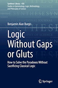 Logic Without Gaps or Gluts - Benjamin Alan Burgis - E-Book