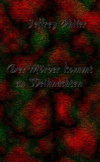 Der Mörder kommt an Weihnachten - Jeffrey Philer - E-Book