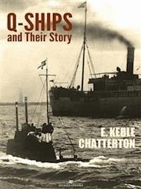 Q-Ships and Their Story - E. Keble Chatterton - E-Book