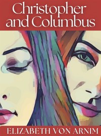 Christopher and Columbus - Elizabeth von Arnim - E-Book