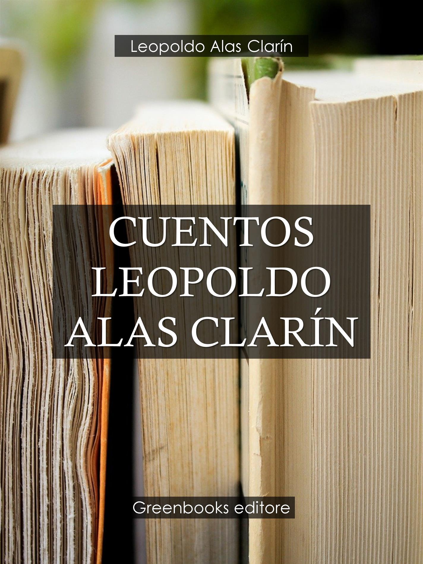 Cuentos Leopoldo Alas Clarín - Leopoldo Alas Clarín - E-Book