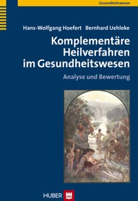 Komplementäre Heilverfahren im Gesundheitswesen - Hans-Wolfgang Hoefert - E-Book