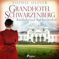 Grandhotel Schwarzenberg - Rückkehr nach Bad Reichenhall - Sophie Oliver - Hörbuch