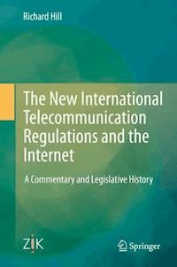 The New International Telecommunication Regulations and the Internet - Richard Hill - E-Book