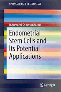 Endometrial Stem Cells and Its Potential Applications - Indumathi Somasundaram - E-Book