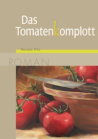 Das Tomatenkomplott - Renate Pitz - E-Book