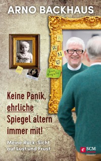 Keine Panik, ehrliche Spiegel altern immer mit! - Arno Backhaus - E-Book