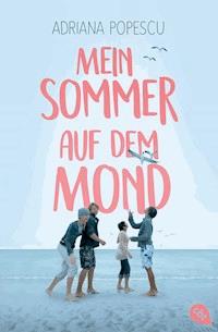 Mein Sommer auf dem Mond - Adriana Popescu - E-Book
