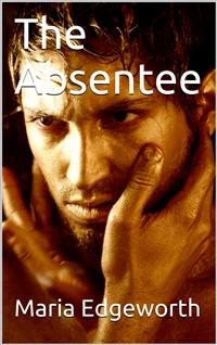The Absentee - Maria Edgeworth - E-Book