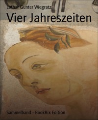 Vier Jahreszeiten - Lothar Gunter Wiegratz - E-Book