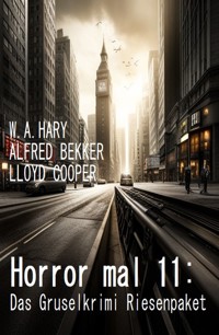 Horror mal 11: Das Gruselkrimi Riesenpaket - W. A. Hary - E-Book