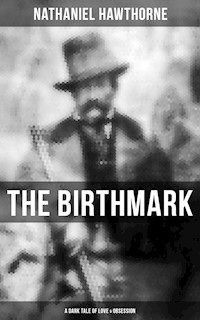 The Birthmark (A Dark Tale of Love & Obsession) - Nathaniel Hawthorne - E-Book