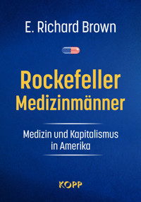 Rockefeller-Medizinmänner - E. Richard Brown - E-Book