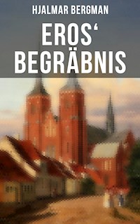 Eros' Begräbnis - Hjalmar Bergman - E-Book