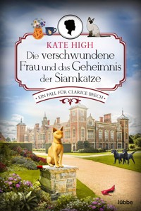 Die verschwundene Frau und das Geheimnis der Siamkatze - Kate High - E-Book