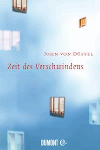 Zeit des Verschwindens - John Düffel - E-Book