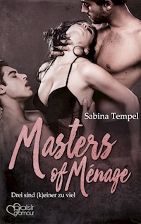 Masters of Ménage: Drei sind (k)einer zu viel - Sabina Tempel - E-Book
