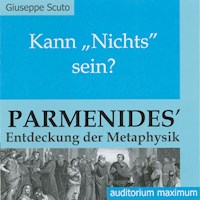 Kann 'Nichts' sein? - Parmenides' Entdeckung der Metaphysik (Ungekürzt) - Giuseppe Scuto - Hörbuch