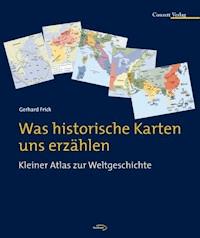 Was historische Karten uns erzählen - Gerhard Frick - E-Book