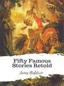 Fifty Famous Stories Retold - James Baldwin - E-Book