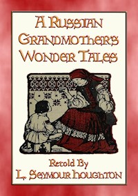 A RUSSIAN GRANDMOTHER’S WONDER TALES - 50 Children's Bedtime Stories - Anon E. Mouse - E-Book