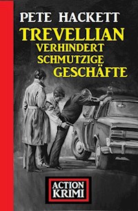 Trevellian verhindert schmutzige Geschäfte: Action Krimi - Pete Hackett - E-Book