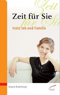 Zeit für Sie trotz Job und Familie - Angela Bickelhaupt - E-Book