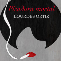 Picadura mortal - Lourdes Ortiz - Hörbuch