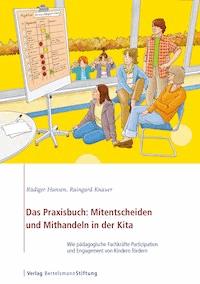 Das Praxisbuch: Mitentscheiden und Mithandeln in der Kita - Rüdiger Hansen - E-Book
