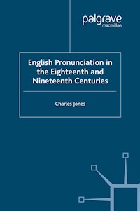 English Pronunciation in the Eighteenth and Nineteenth Centuries - C. Jones - E-Book