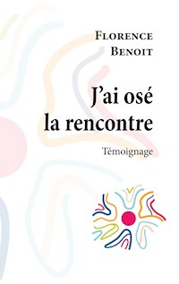 J'ai osé la rencontre - Florence Benoit - E-Book