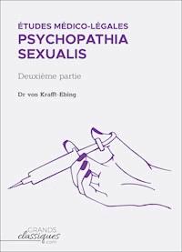 Études médico-légales - Psychopathia Sexualis - Dr von Krafft-Ebing - E-Book