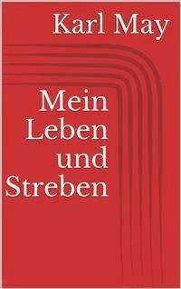 Mein Leben und Streben - Karl May - E-Book