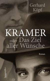 Kramer oder das Ziel aller Wünsche - Gerhard Köpf - E-Book