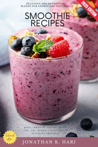 Smoothie Recipes: - Jonathan K. Hari - E-Book