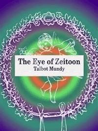 The Eye of Zeitoon - Talbot Mundy - E-Book