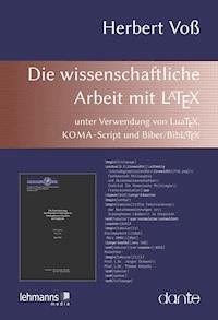 Die wissenschaftliche Arbeit mit LaTeX - Herbert Voß - E-Book