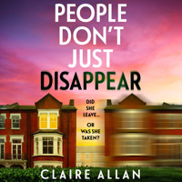 People Don't Just Disappear - A BRAND NEW gripping psychological thriller with jaw-dropping twists from Claire Allan (Unabridged) - Claire Allan - Hörbuch
