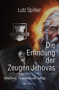 Die Erfindung der Zeugen Jehovas - Lutz Spilker - E-Book