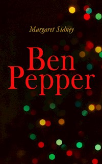 Ben Pepper - Margaret Sidney - E-Book
