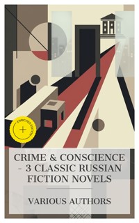 Crime & Conscience – 3 Classic Russian Fiction Novels - Fyodor Dostoevsky - E-Book