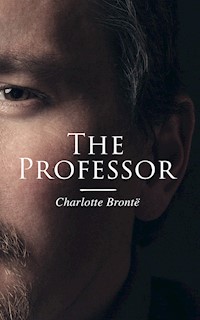 The Professor - Charlotte Bronte - E-Book